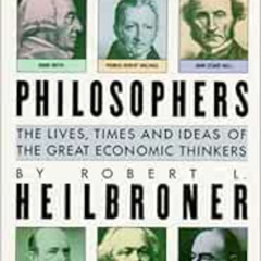 [Get] KINDLE 📝 The Worldly Philosophers: The Lives, Times, and Ideas of the Great Ec
