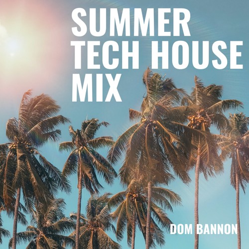 Dom Bannon - Summer Tech House mix (2020)