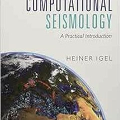 Access EBOOK EPUB KINDLE PDF Computational Seismology: A Practical Introduction by Heiner Igel ✔�