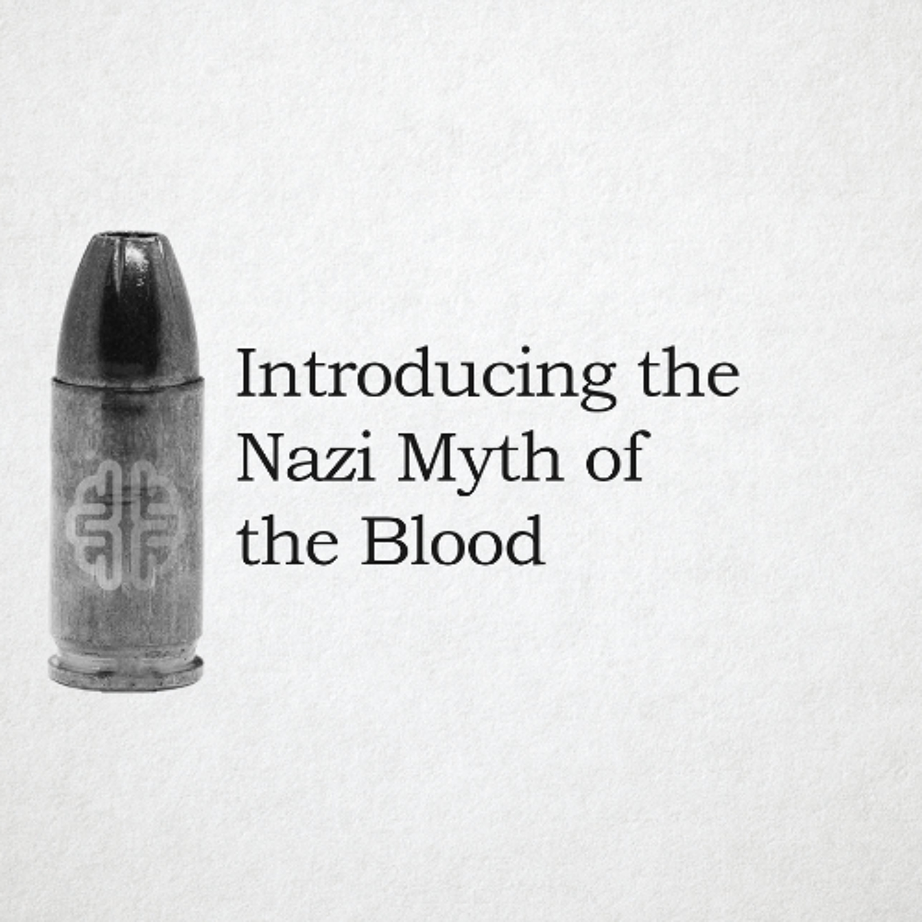 Introducing the Nazi Myth of the Blood