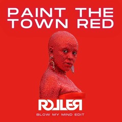 Paint The Town Red - DJ Roller "Blow Your Mind" Edit