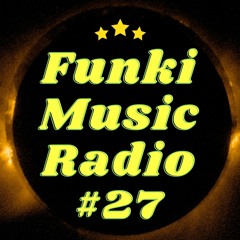 Funki Music Radio #27 / Mixed by DJ Funki