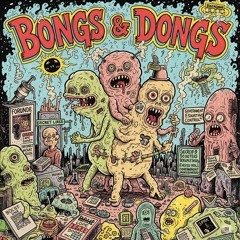 Bongs and Dongs