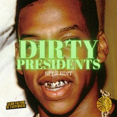 Dirty Presidents - SFBE EDIT