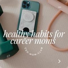 142. Healthy Habits For Career Moms With Michon