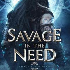 Download The #Kindle Savage in the Need (Savage Horde Mates #3) by Milana Jacks