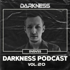 Darkness Podcast Vol. 20 w/ DVDVSS