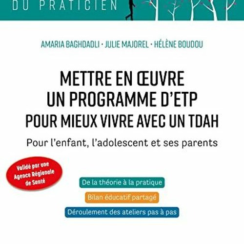 TÉLÉCHARGER Mettre en oeuvre un programme d'ETP pour mieux vivre avec un TDAH : Pour l'enfant, l'a