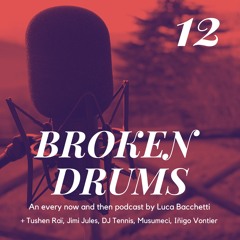BROKEN DRUMS 12 with Luca Bacchetti + guests !