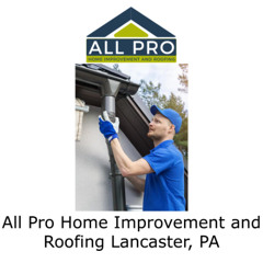All Pro Home Improvement and Roofing Lancaster, PA