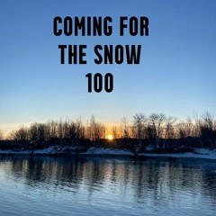 Coming For The Snow 100