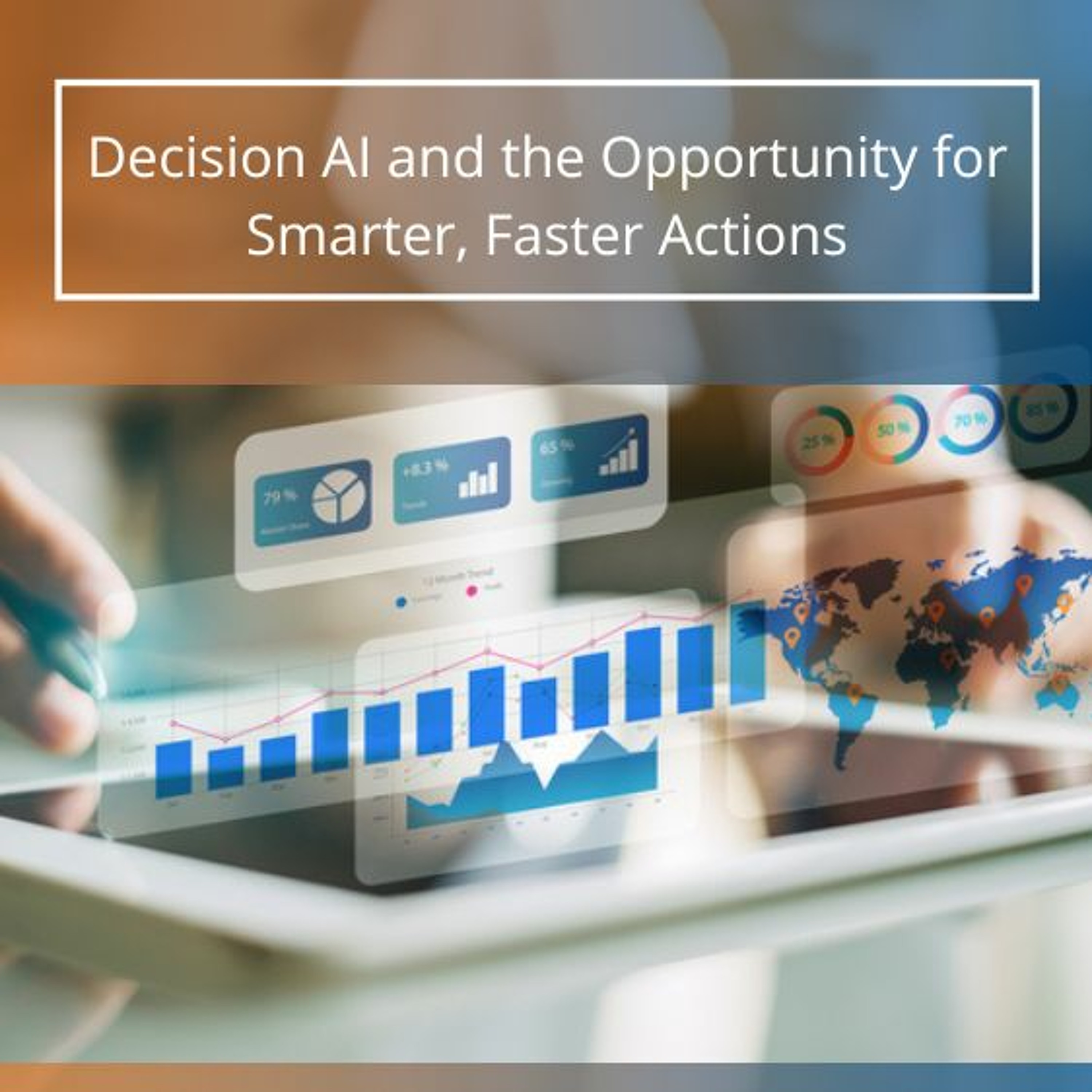 cover of episode Decision AI And The Opportunity For Smarter, Faster Actions - Audio Blog