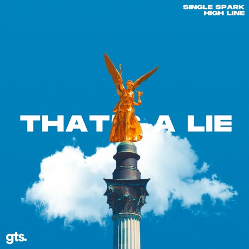 Single Spark, High Line - That’s A Lie