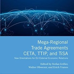 READ [KINDLE PDF EBOOK EPUB] Mega-Regional Trade Agreements: CETA, TTIP, and TiSA: Ne