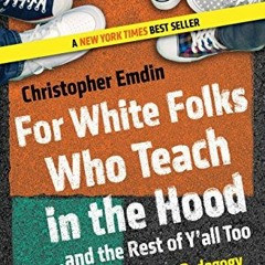 GET EPUB KINDLE PDF EBOOK For White Folks Who Teach in the Hood... and the Rest of Y'