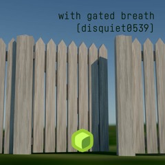 with gated breath (disquiet0539)