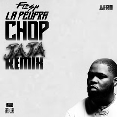 Chop - Fresh La Peufra (Jaja Afro Remix)- [FREE DOWNLOAD]