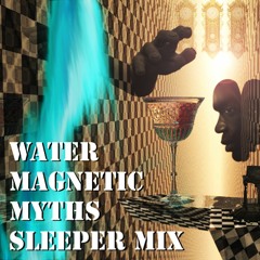 Water Magnetic Myths Sleeper Mix