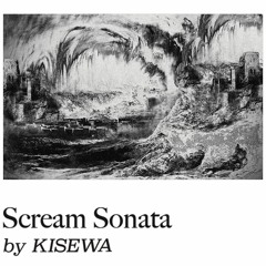 KISEWA - Scream Sonata (T5UMUT5UMU REMIX)