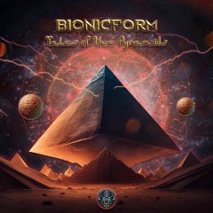 BIONICFORM - TALES OF THE PYRAMIDS