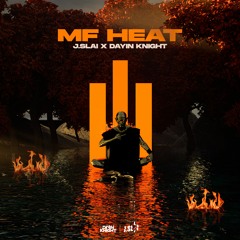 MF Heat - J. Slai X Dayin Knight (SUPPORTED BY FLOSSTRADAMUS)