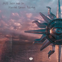 Jauz - Just Hold On (Mental Dawn Bootleg)
