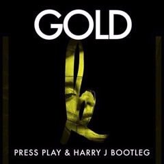 Gold (Press Play & Harry J Bootleg)