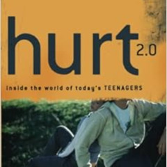 [ACCESS] EBOOK 📒 Hurt 2.0: Inside the World of Today's Teenagers (Youth, Family, and
