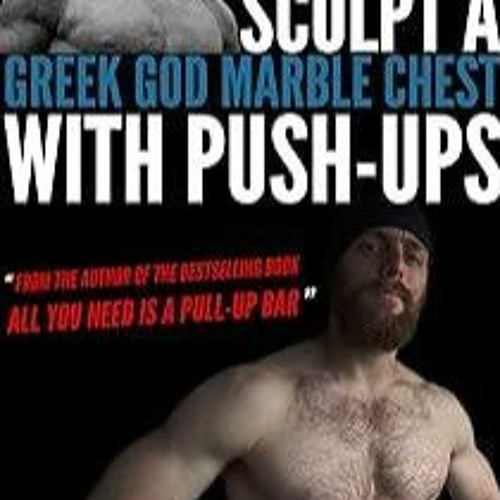 Stream episode pdf How to sculpt a Greek God Marble Chest with Pushups
