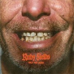 Half the Laugh – Ruby Fields I say maybe the hurt is half the laugh