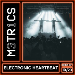 M3TR1CS - Electronic Heartbeat - Best Of October 2023 (Mashup Pack Included)