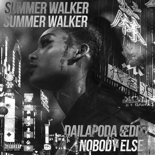 Stream Summer Walker - Nobody Else (DAILAPODA Edit) by DAILAPODA | Listen  online for free on SoundCloud