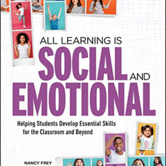 [Free] KINDLE 📨 All Learning Is Social and Emotional: Helping Students Develop Essen