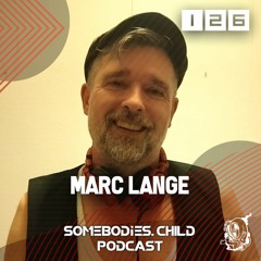 Somebodies.Child Podcast #126 with Marc Lange