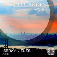 Hidden Garden Radio #038 by Serkan Eles