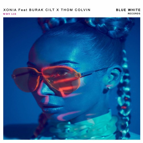 Xonia Feat. Burak Cilt X Thom Colvin - Why Lie