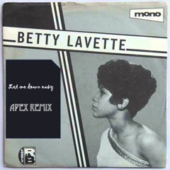 Betty Lavette - Let me down easy (Apex Remix)