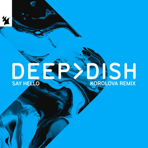 Artwork for the song Say Hello (Korolova Remix)  by DEEP DISH on Next Sound