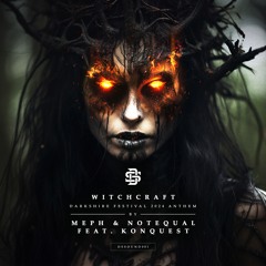 Meph & Notequal Ft. Konquest - Witchcraft (Darkshire Festival Anthem 2024)