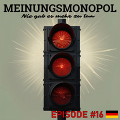 Episode #16 Die Ampel steht auf Rot!