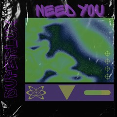 NEED YOU