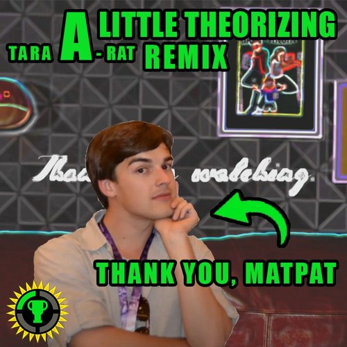 Thank you, Matpat | A Little Theorizing (TARA A-RAT Remix)