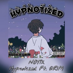 Hypnotized Ft. GRIM
