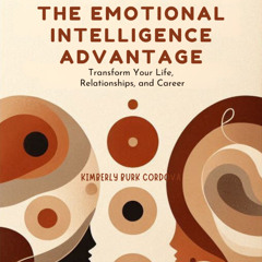The Emotional Intelligence Advantage: Transform Your Life, Relationships, and Career (Retail Sample)