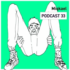 Podcast 33 - Miqkael