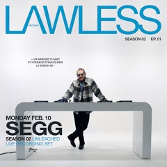 SEGG - Melodic House Mix ⎪ LAWLESS RECORDS - S.02 EP. 01