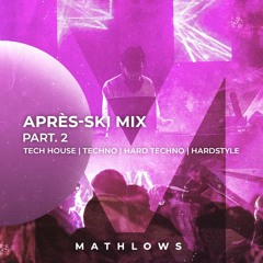 APRES-SKI MIX PART. 2 (TECH HOUSE, TECHNO, HARD TECHNO, HARDSTYLE)