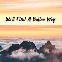 We'll Find A Better Way (Extended Mix)