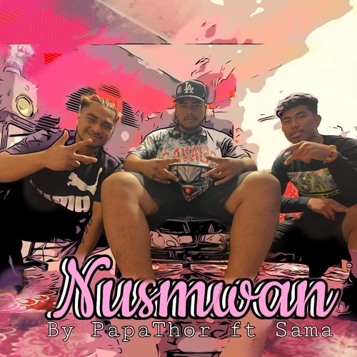 Nusmwan Ai By Papathor ft Sama n oN3way