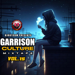 DJ DOTCOM PRESENTS GARRISON CULTURE MIXTAPE VOL.15 (CLEAN) 2025 💨